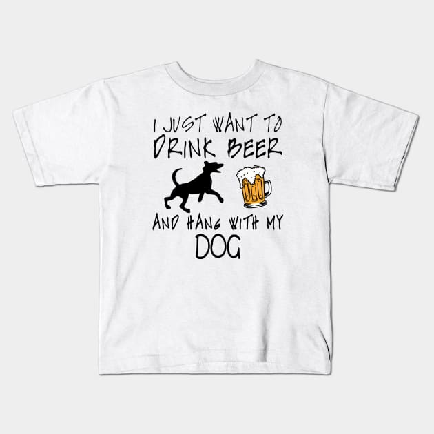 I Just Want To Drink Beer and Hang With My Dog Dog Lover Kids T-Shirt by RobertDan